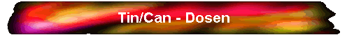 Tin/Can - Dosen